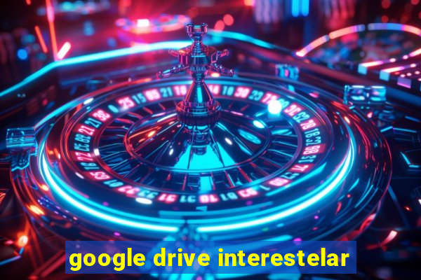 google drive interestelar